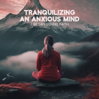 Tranquilizing an Anxious Mind: Tibetan Sound Bath & Flute with Running Water Background Music to Eliminate Stress and Calm The Mind, Release of Melatonin and Toxin