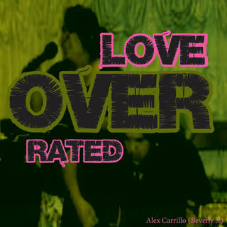 Love Over-Rated