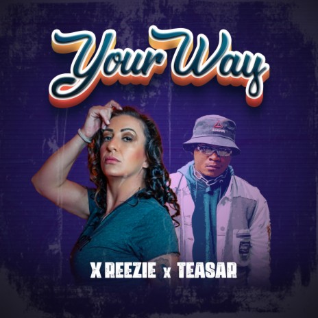 Your Way ft. Teasar | Boomplay Music