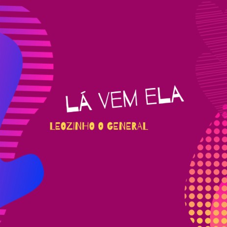 Lá Vem Ela | Boomplay Music