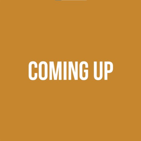 Coming Up | Boomplay Music