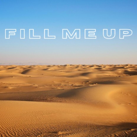 Fill Me Up | Boomplay Music