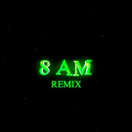 8 A.M (Rmx) | Boomplay Music