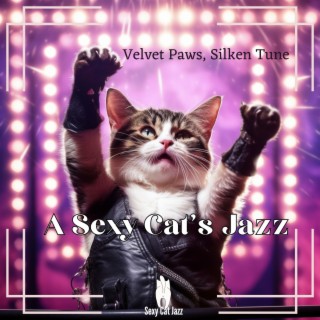 Velvet Paws, Silken Tunes: A Sexy Cat's Jazz