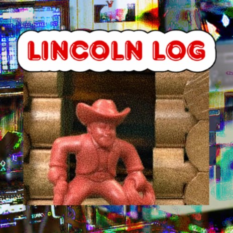 Lincoln Log ft. Jake Ohm