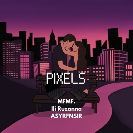 Pixels ft. Ili Ruzanna & ASYRFNSIR | Boomplay Music