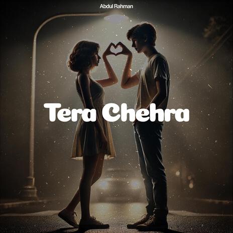 Tera Chehra | Boomplay Music