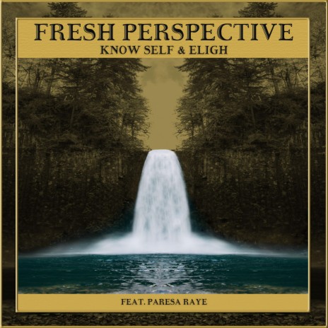 Fresh Perspective ft. Eligh & Paresa Raye | Boomplay Music