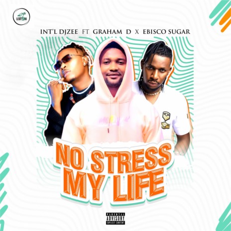 No Stress My Life ft. Ebisco Sugar & Graham D | Boomplay Music