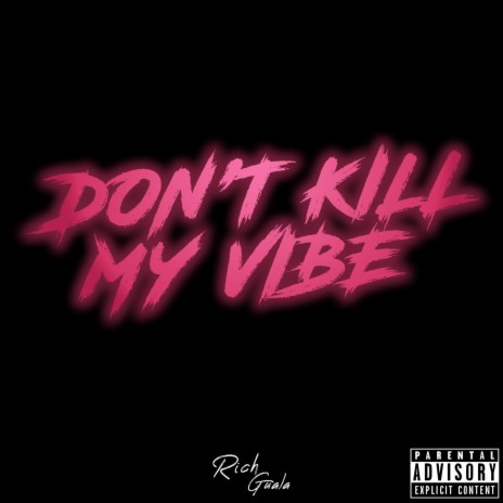 Don't Kill My Vibe | Boomplay Music