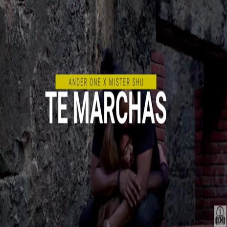 TE MARCHAS