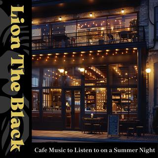 Cafe Music to Listen to on a Summer Night