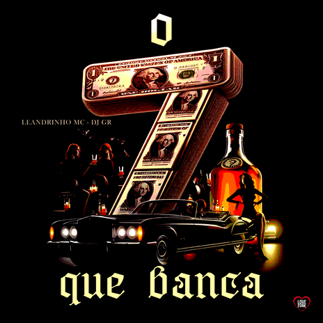 O 7 Que Te Banca ft. Love Funk & Leandrinho MC | Boomplay Music