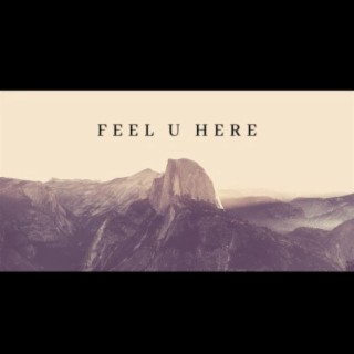 Feel U Here