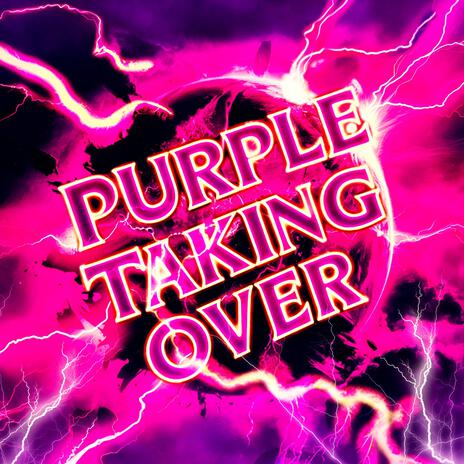 PURPLE TAKING OVER | Boomplay Music