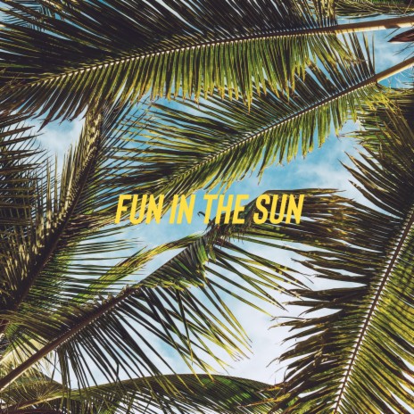 Fun in the Sun | Boomplay Music