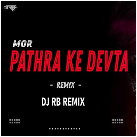 Mor Pathra Ke Devta Remix | Boomplay Music