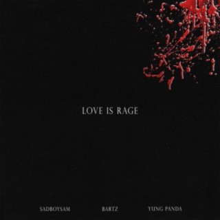 LOVE IS RAGE (feat. SadBoySam & Yung Panda)