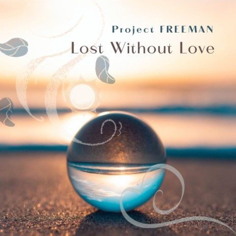 Lost WIthout Love | Boomplay Music