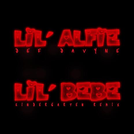 Lil' Bebe (Kindergarten Remix) ft. Lil' Alfie