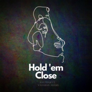 Hold 'em Close (feat. Vaughan Adams & HESE)