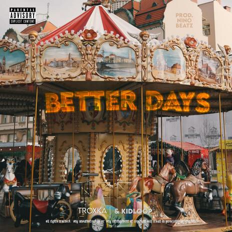 BETTER DAYZ ft. Troxka | Boomplay Music