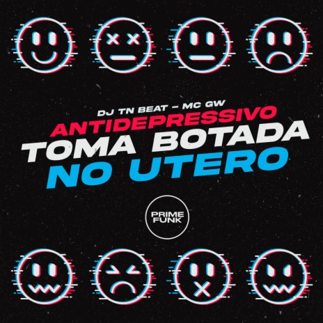 Antidepressivo Toma Botada no Utero ft. Mc Gw | Boomplay Music