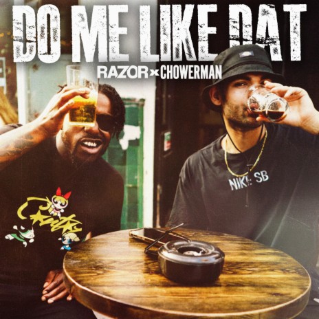 Do Me Like Dat ft. Chowerman