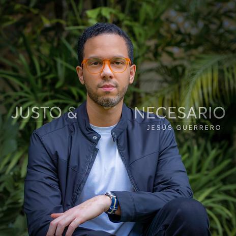 Justo y Necesario | Boomplay Music