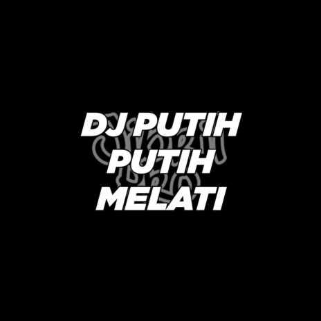 DJ Putih Putih Melati | Boomplay Music