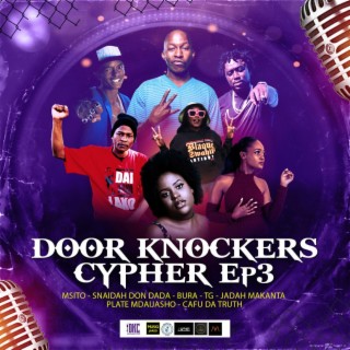 Door Knockers Cyphers EP 3 ft. Msito, Snaida Don Dada, Bura, T.G. & Jadah Makanta lyrics | Boomplay Music
