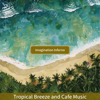 Tropical Breeze and Cafe Music