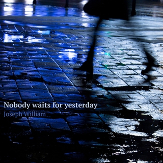 Nobody waits for yesterday