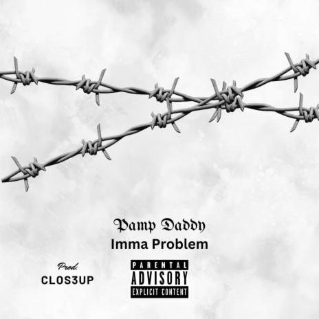 Imma Problem ft. Pamp Daddy