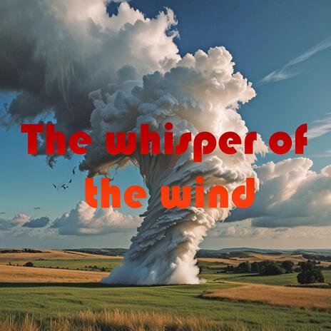 The whisper of the wind | Boomplay Music