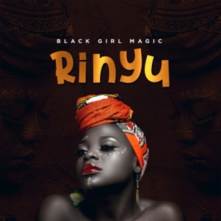 Rinyu - Black Girl Magic ( Album )