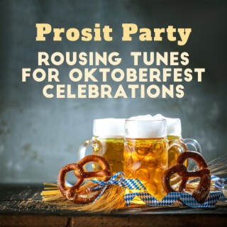 Prosit Party: Rousing Tunes for Oktoberfest Celebrations