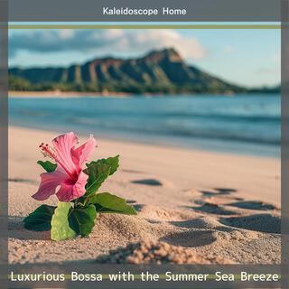 Luxurious Bossa with the Summer Sea Breeze