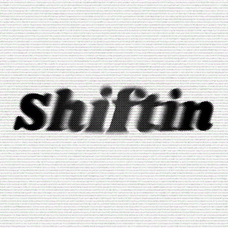 Shiftin | Boomplay Music