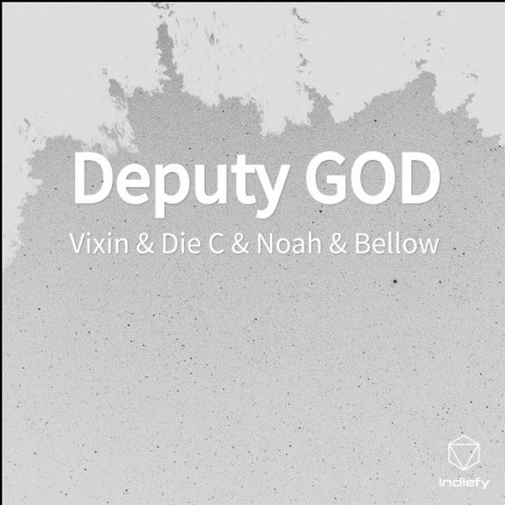 Deputy GOD ft. Die C, Noah & Bellow | Boomplay Music