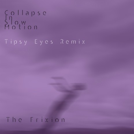 Collapse in Slow Motion (Tipsy Eyes Remix) | Boomplay Music