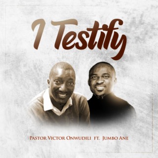 I Testify ft. Jumbo Aniebiet lyrics | Boomplay Music
