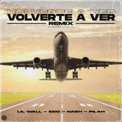 Volverte a Ver (Remix) ft. Nash Music, Ezio Flow & Pilah