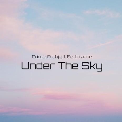 Under the Sky (feat. Raene) | Boomplay Music
