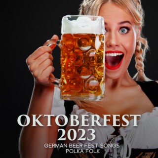 Oktoberfest 2023 – German Beer Fest Songs (Polka Folk)