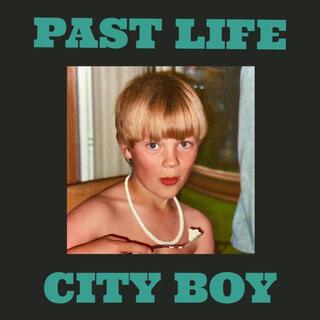 PAST LIFE CITY BOY (WE'RE GONNA BE OKAY)