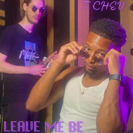 Leave Me Be | Boomplay Music