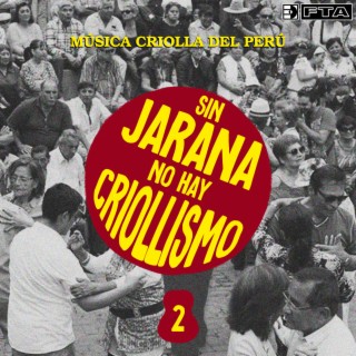 Sin jarana no hay criollismo 2. Música criolla del Perú