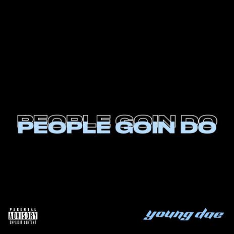 PEOPLE GOIN DO | Boomplay Music