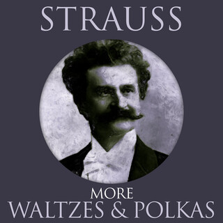 Strauss - More Waltzes & Polkas